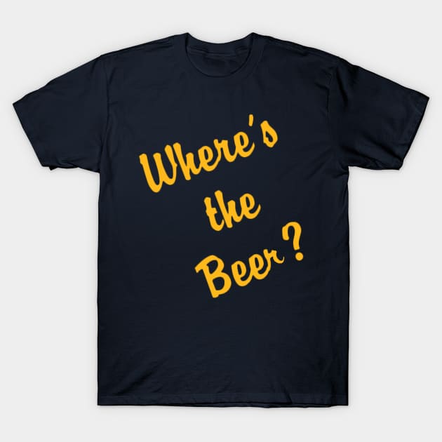 Where's the BEER? T-Shirt by GeekGiftGallery